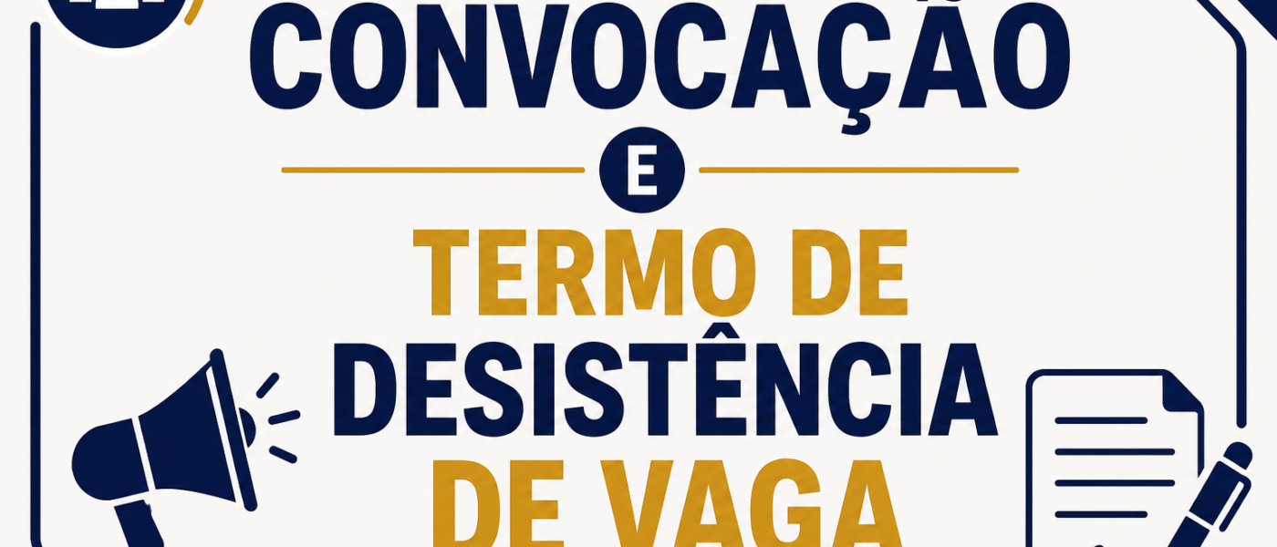 Convocação e Termo de Desistência de Vaga