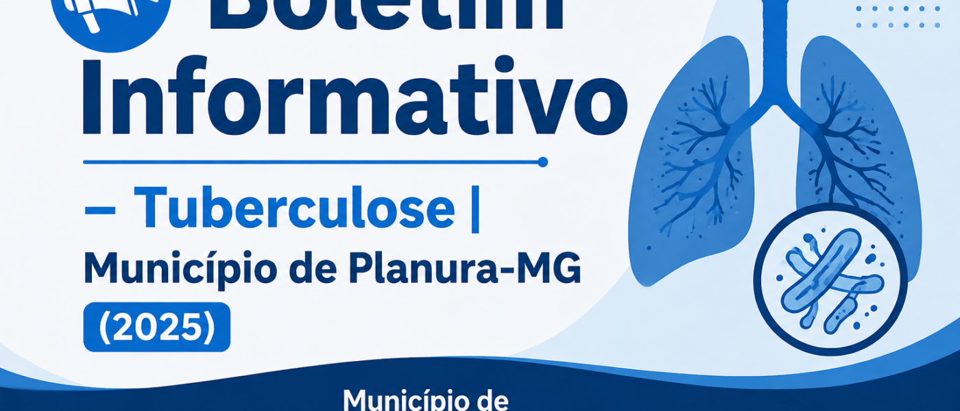 📢 Boletim Informativo – Tuberculose | Município de Planura-MG (2025)