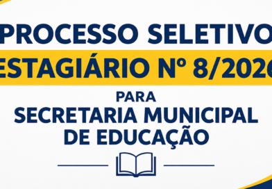 PROCESSO SELETIVO ESTAGIÁRIO Nº 8/2026 PARA SECRETARIA MUNICIPAL DE EDUCAÇÃO